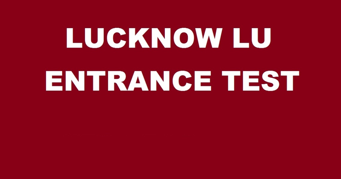 Lucknow University Entrance Exam 2019, Application Form, Dates, Eligibility,